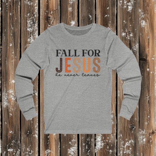 Embrace Faith and Comfort with Our Fall for Jesus, He Never Leaves Unisex Jersey Long Sleeve Tee