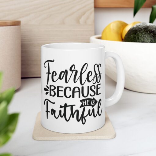 Fearless Because of Faith – Durable Ceramic Mug – Cozy Up in Style! (11oz & 15oz) (Copy) - Image 4