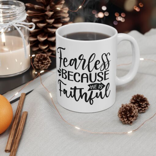 Fearless Because of Faith – Durable Ceramic Mug – Cozy Up in Style! (11oz & 15oz) (Copy) - Image 3