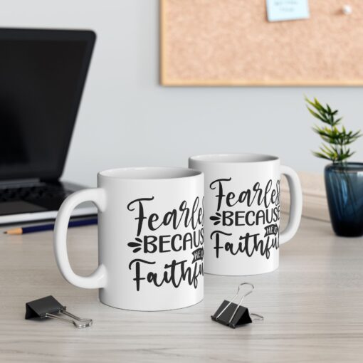 Fearless Because of Faith – Durable Ceramic Mug – Cozy Up in Style! (11oz & 15oz) (Copy) - Image 2