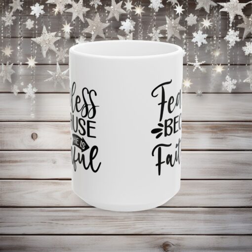 Fearless Because of Faith – Durable Ceramic Mug – Cozy Up in Style! (11oz & 15oz) (Copy) - Image 6