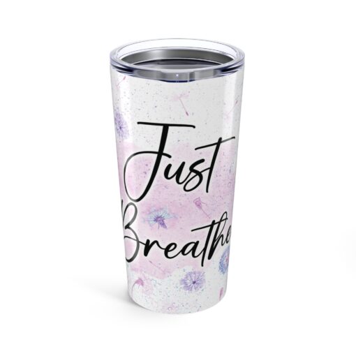 Just Breathe 20oz Travel Tumbler - Floral Inspirational Drinkware for Relaxation-Gift for her, Mother's day gift, Special friend present