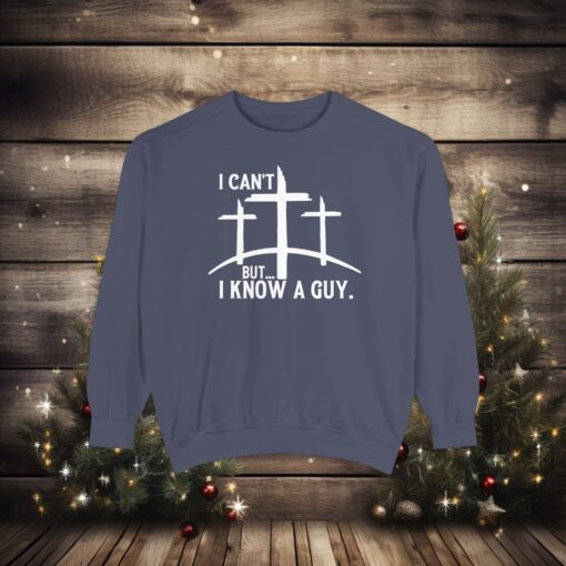 Luxurious Faith Statement – ‘I Can’t, But I Know a Guy’ Sweatshirt - Image 13