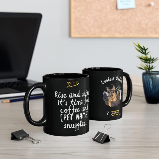 Custom Coolest Daddy Mug Dog Lover Gift Black 11oz 15oz Coffee Mug featuring "Rise and Shine Its Time for Coffee and "PET NAME" Snuggles" - Image 2