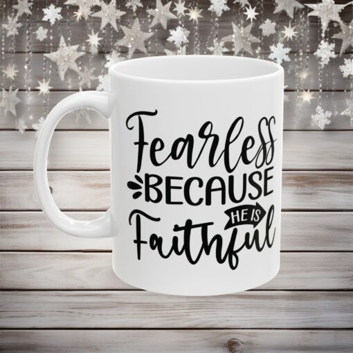 Fearless Because of Faith,  Durable Ceramic, Mug  Cozy Up in Style! 11oz and 15oz Great Gift, Gift For Him Her Mom Dad Pastor Friend Family - Image 3
