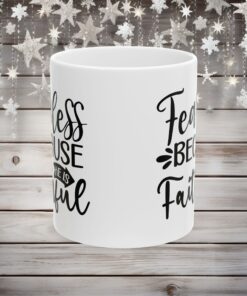 Fearless Because of Faith,  Durable Ceramic, Mug  Cozy Up in Style! 11oz and 15oz Great Gift, Gift For Him Her Mom Dad Pastor Friend Family