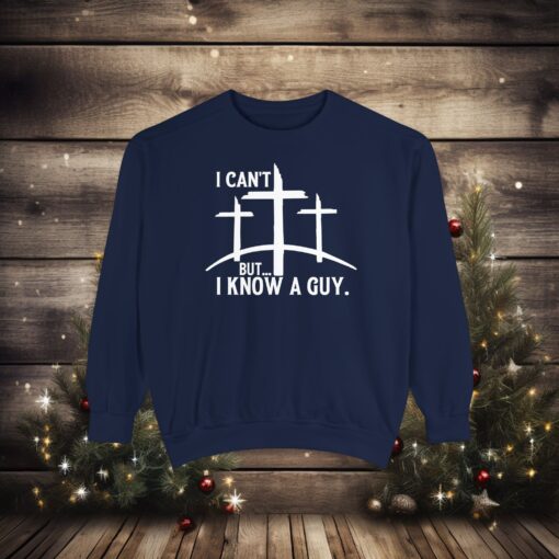 Luxurious Faith Statement – ‘I Can’t, But I Know a Guy’ Sweatshirt - Image 17