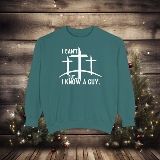 Luxurious Faith Statement – ‘I Can’t, But I Know a Guy’ Sweatshirt - Image 9