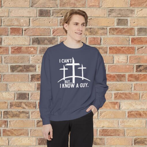 Luxurious Faith Statement – ‘I Can’t, But I Know a Guy’ Sweatshirt - Image 15