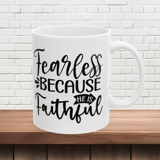 Fearless Because of Faith,  Durable Ceramic, Mug  Cozy Up in Style! 11oz and 15oz Great Gift, Gift For Him Her Mom Dad Pastor Friend Family - Image 4