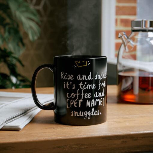 Custom Coolest Daddy Mug Dog Lover Gift Black 11oz 15oz Coffee Mug featuring "Rise and Shine Its Time for Coffee and "PET NAME" Snuggles" - Image 3