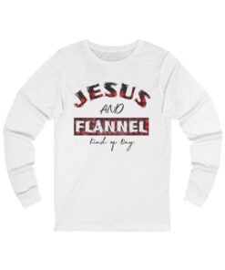 "Jesus and Flannel Kind of Day" Unisex Jersey Long Sleeve Tee
