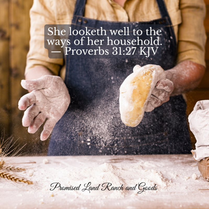 woman baking bread rustic farmhouse kitchen Proverbs 31 27 farmstead lifestyle
